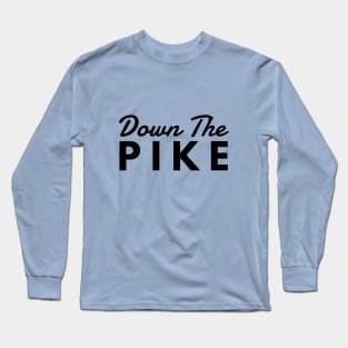 Down The Pike Long Sleeve T-Shirt